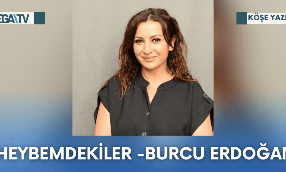 Köşe Yazısı- Heybemdekiler -Burcu Erdoğan - Mega TV Web Haber Şablon - 2023-10-13T171219.138