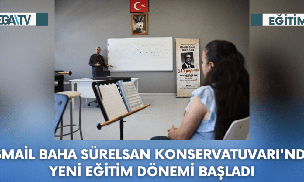 İsmail Baha Sürelsan Konservatuvarı'nda Yeni Eğitim Dönemi Başladı - Mega TV Web Haber Şablon - 2023-10-14T125006.954