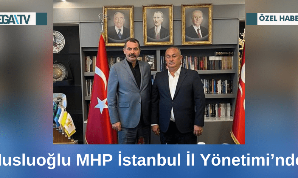 Musluoğlu MHP İstanbul İl Yönetimi’nde! - Mega TV Web Haber Şablon - 2023-10-16T090537.200