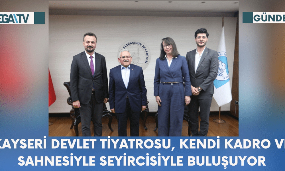 Kayseri Devlet Tiyatrosu, Kendi Kadro ve Sahnesiyle Seyircisiyle Buluşuyor - Mega TV Web Haber Şablon - 2023-10-17T100428.989