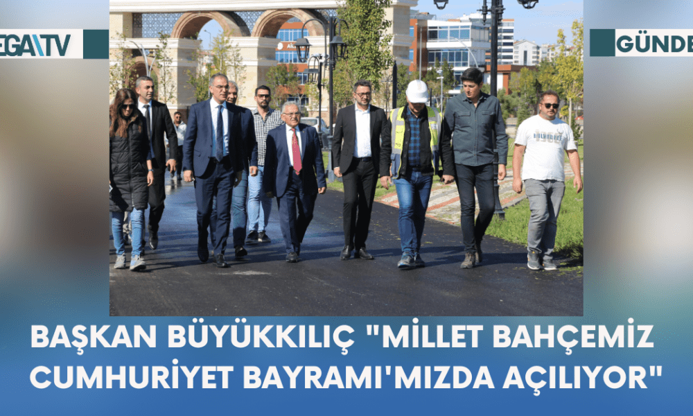 Başkan Büyükkılıç "Millet Bahçemiz Cumhuriyet Bayramı'mızda Açılıyor" - Mega TV Web Haber Şablon - 2023-10-17T103217.884