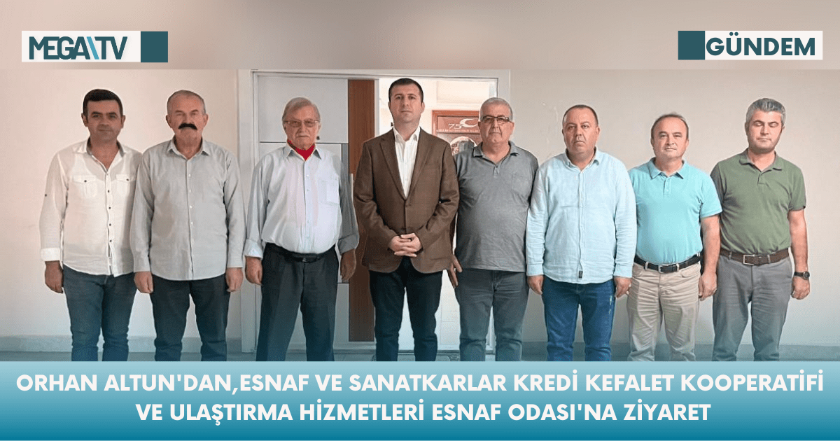 Orhan ALTUN’dan,Esnaf ve Sanatkarlar Kredi Kefalet Kooperatifi ve Ulaştırma Hizmetleri Esnaf Odası’na Ziyaret