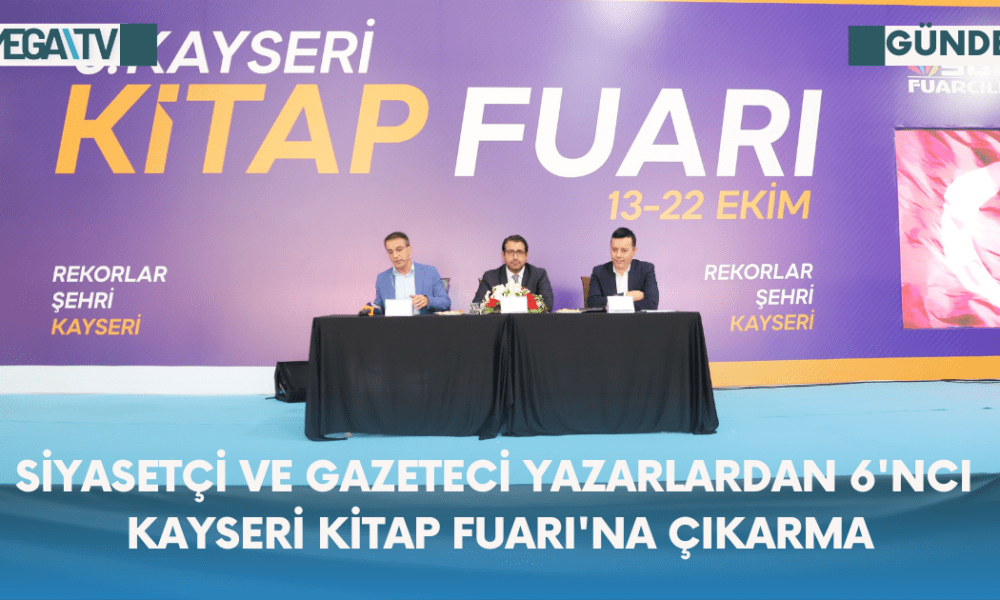 Siyasetçi ve Gazeteci Yazarlardan 6'ncı Kayseri Kitap Fuarı'na Çıkarma - Mega TV Web Haber Şablon - 2023-10-19T115938.085