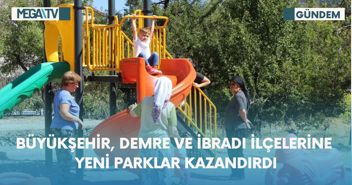 Büyükşehir, Demre ve İbradı İlçelerine Yeni Parklar Kazandırdı