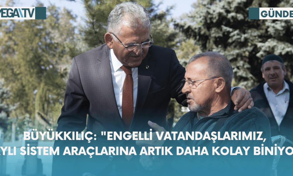 Büyükkılıç: "Engelli Vatandaşlarımız, Raylı Sistem Araçlarına Artık Daha Kolay Biniyor" - Mega TV Web Haber Şablon - 2023-10-19T150101.685