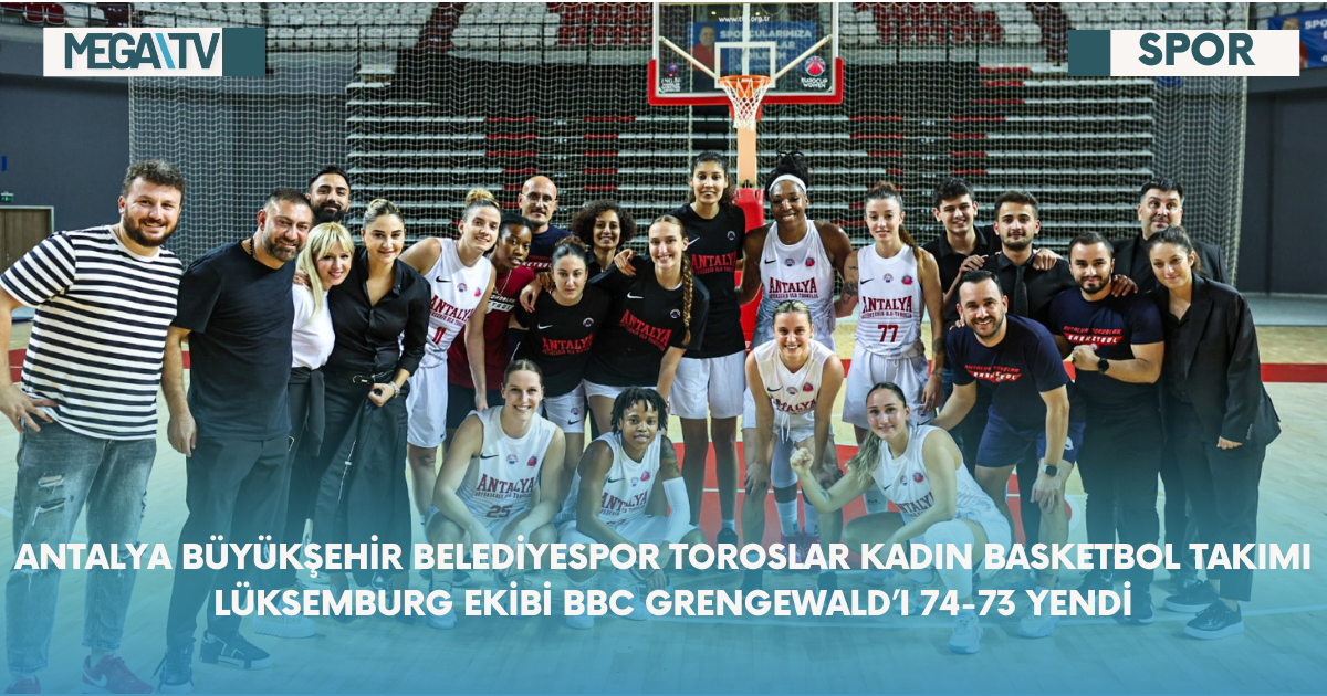 Antalya Büyükşehir Belediyespor Toroslar Kadın Basketbol Takımı  Lüksemburg Ekibi BBC Grengewald’ı 74-73 Yendi