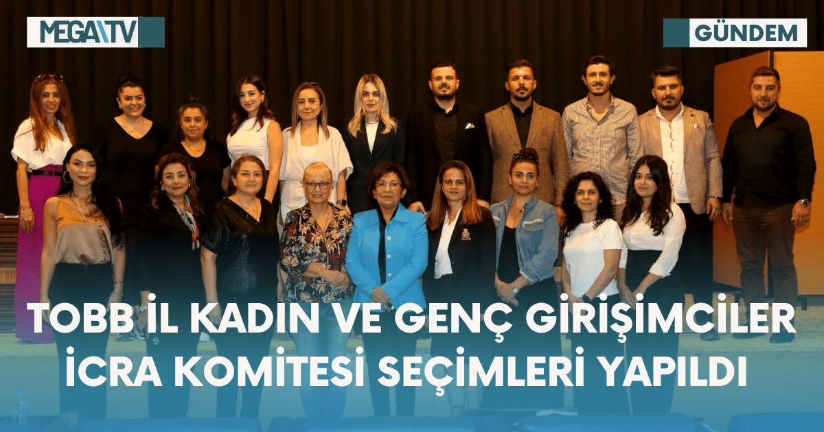 TOBB İl Kadın Ve Genç Girişimciler İcra Komitesi Seçimleri Yapıldı