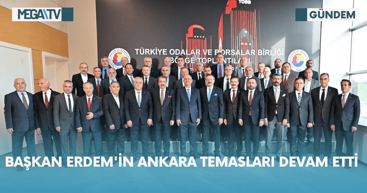 Başkan Erdem’in Ankara Temasları Devam Etti