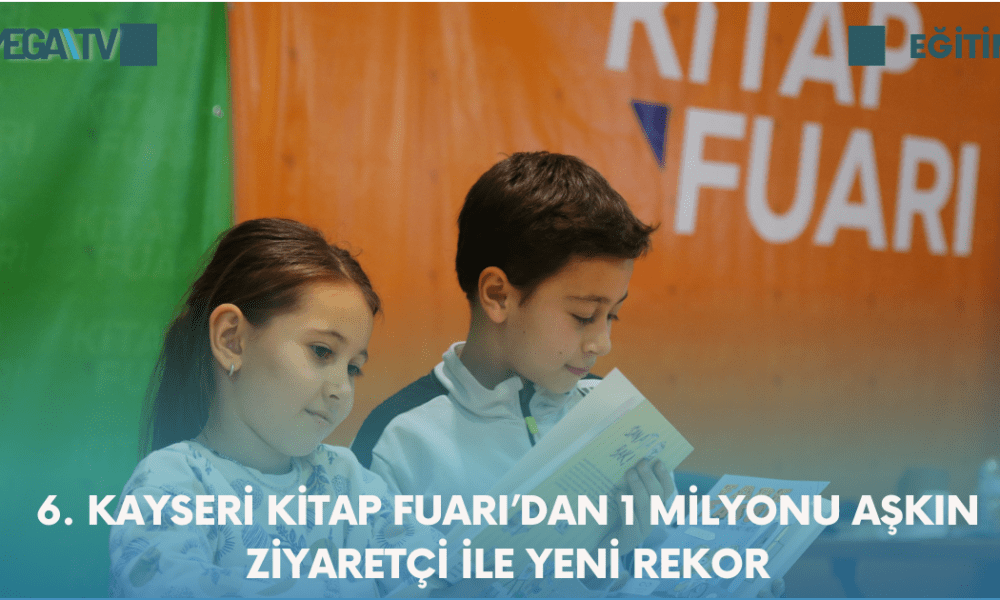 6. Kayseri Kitap Fuarı’dan 1 Milyonu Aşkın Ziyaretçi İle Yeni Rekor - Mega TV Web Haber Şablon - 2023-10-23T111757.204