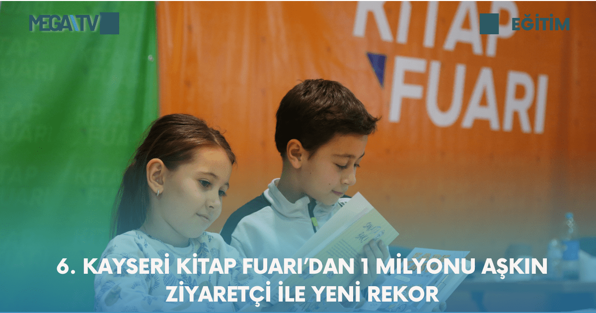6. Kayseri Kitap Fuarı’dan 1 Milyonu Aşkın Ziyaretçi İle Yeni Rekor