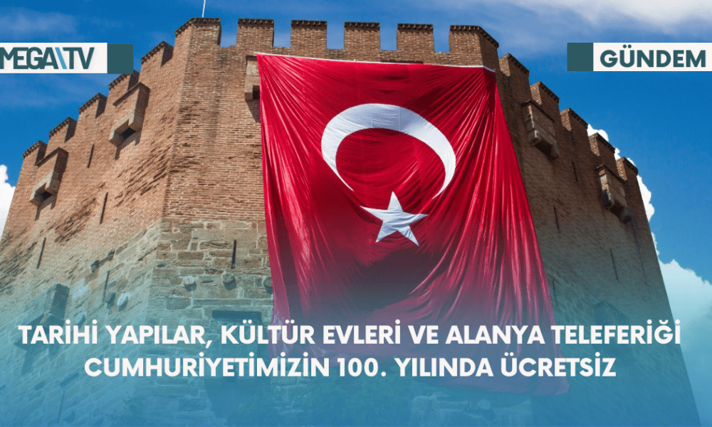 Tarihi Yapılar, Kültür Evleri Ve Alanya Teleferiği Cumhuriyetimizin 100. Yılında Ücretsiz - Mega TV Web Haber Şablon - 2023-10-23T164204.350