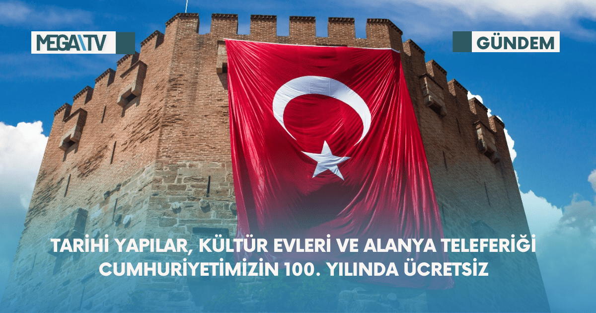 Tarihi Yapılar, Kültür Evleri Ve Alanya Teleferiği Cumhuriyetimizin 100. Yılında Ücretsiz