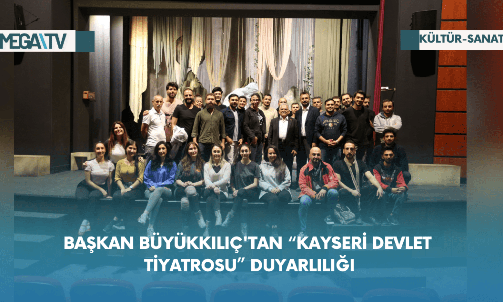 Başkan Büyükkılıç'tan “KAYSERİ DEVLET TİYATROSU” Duyarlılığı - Mega TV Web Haber Şablon - 2023-10-24T093957.893
