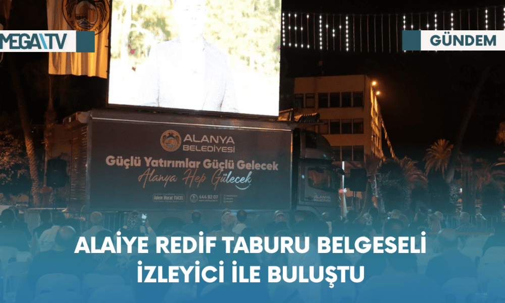 Alaiye Redif Taburu Belgeseli İzleyici İle Buluştu - Mega TV Web Haber Şablon - 2023-10-24T105511.770
