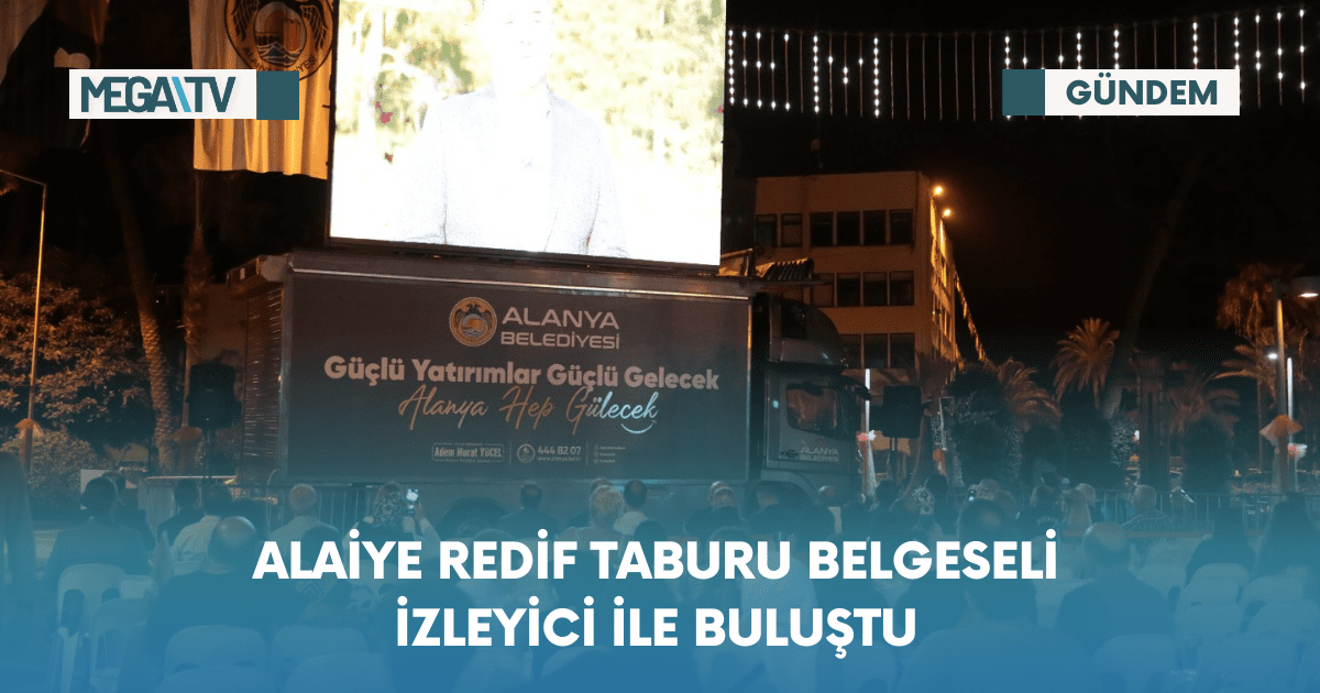 Alaiye Redif Taburu Belgeseli İzleyici İle Buluştu