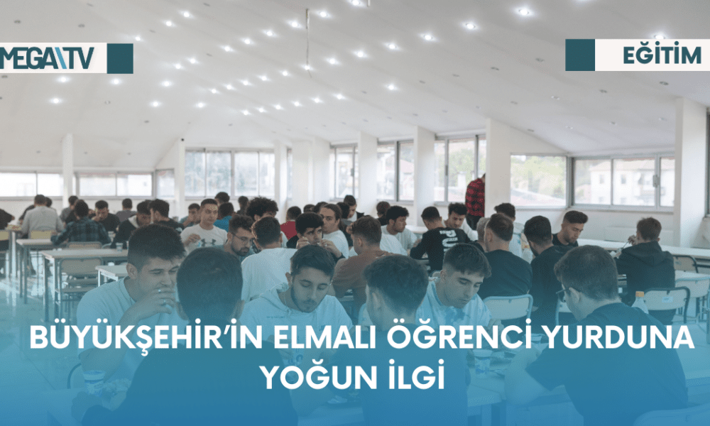 Büyükşehir’in Elmalı öğrenci yurduna yoğun ilgi - Mega TV Web Haber Şablon - 2023-10-24T125304.862