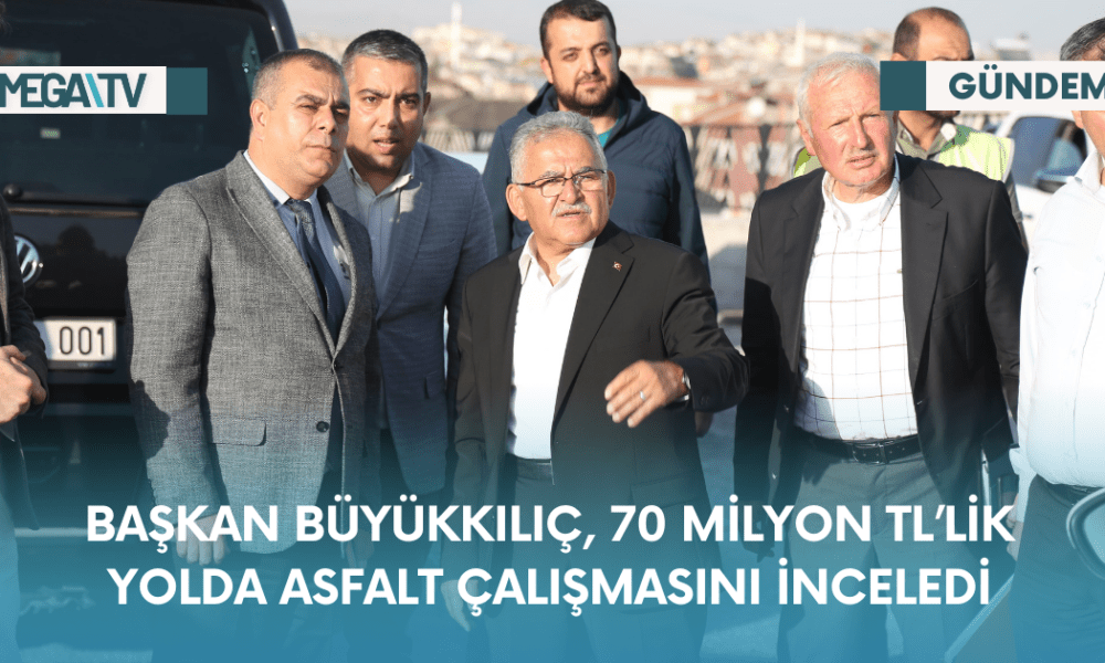 Başkan Büyükkılıç, 70 Milyon TL'lik Yolda Asfalt Çalışmasını İinceledi - Mega TV Web Haber Şablon - 2023-10-24T135827.742