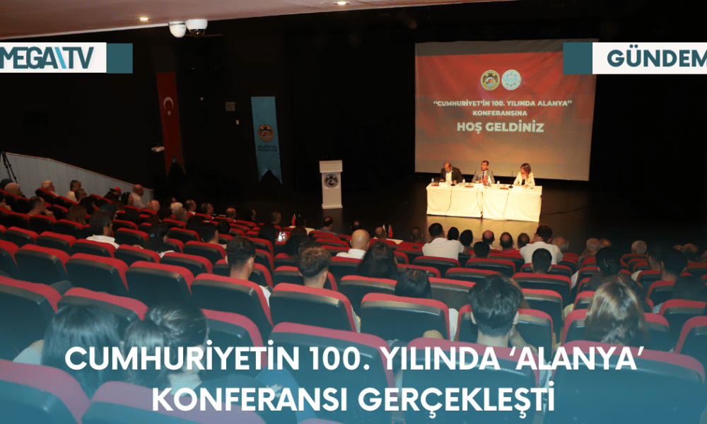 Cumhuriyet'in 100. Yılında ‘ALANYA’ Konferansı Gerçekleşti - Mega TV Web Haber Şablon - 2023-10-24T175301.735