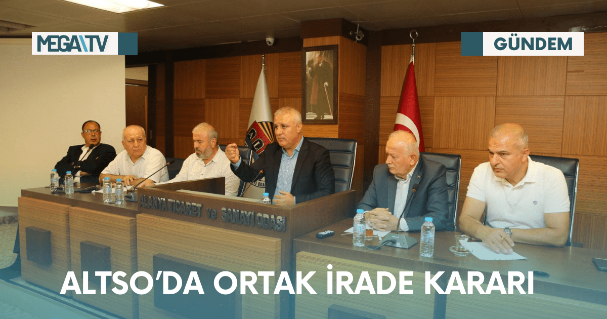 ALTSO’da Ortak İrade Kararı