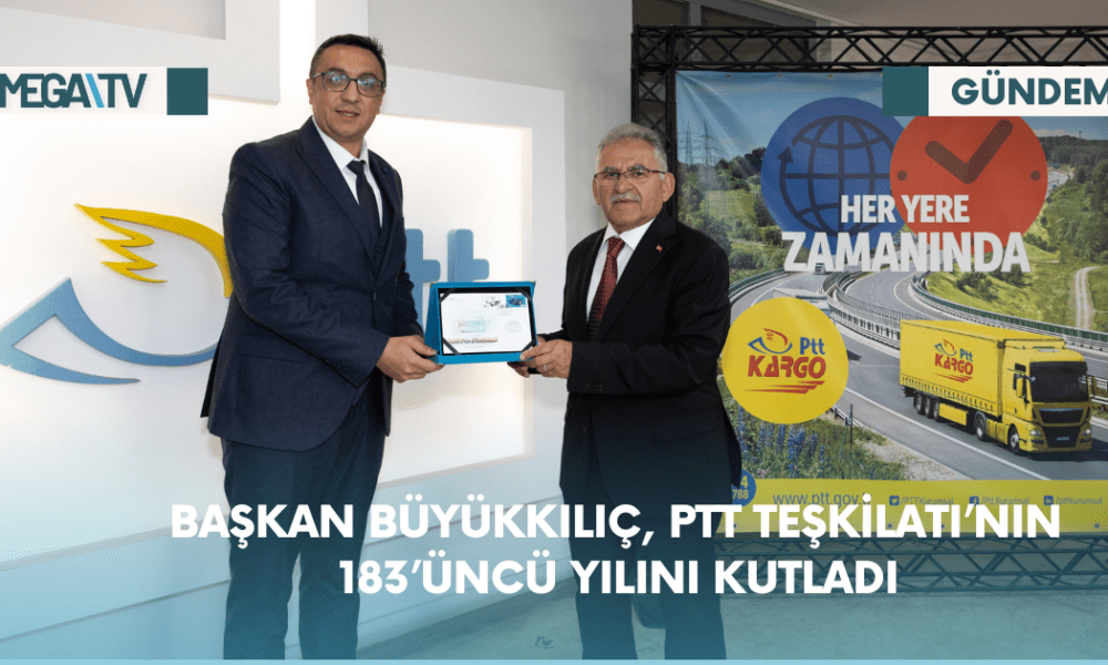 Başkan Büyükkılıç, PTT Teşkilatı'nın 183’üncü Yılını Kutladı - Mega TV Web Haber Şablon - 2023-10-25T103917.676