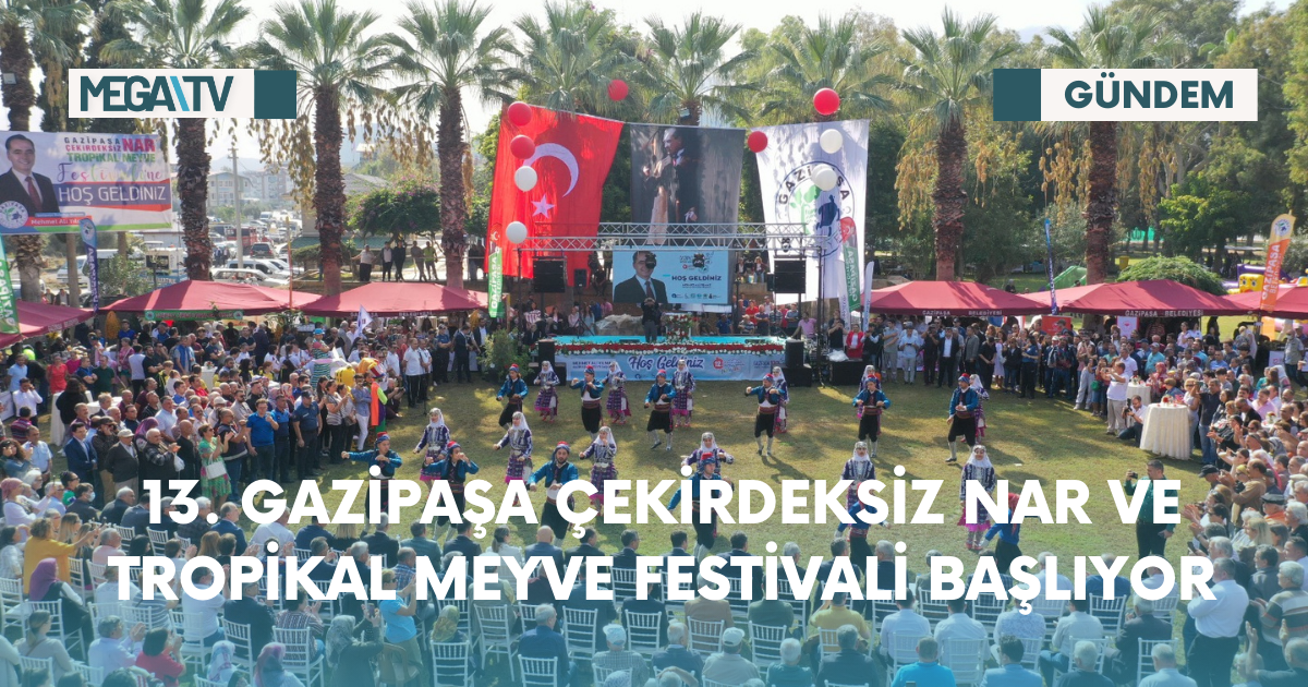 13. Gazipaşa Çekirdeksiz Nar Ve Tropikal Meyve Festivali Başlıyor