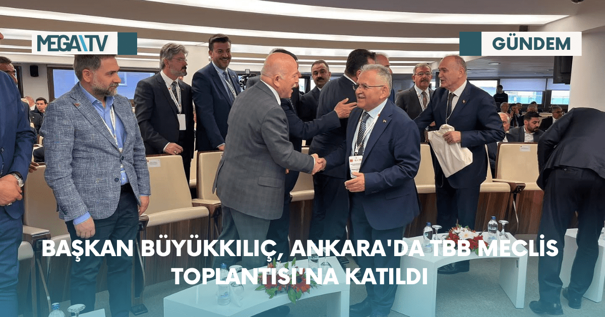 Başkan Büyükkılıç, Ankara’da TBB Meclis Toplantısı’na Katıldı