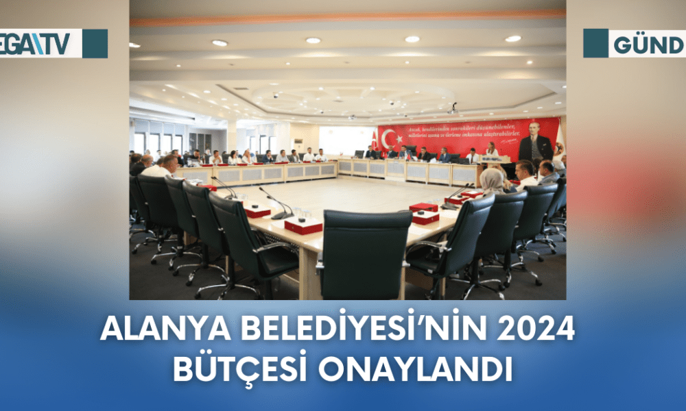 Alanya Belediyesi 'nin 2024 Bütçesi Onaylandı - Mega TV Web Haber Şablon (21)