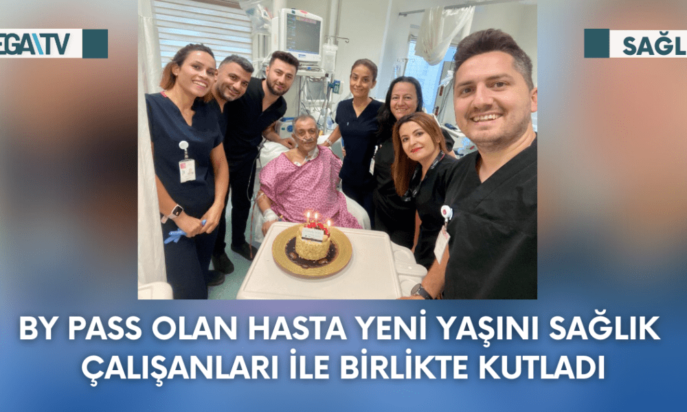 BY PASS OLAN HASTA YENİ YAŞINI SAĞLIK ÇALIŞANLARI İLE BİRLİKTE KUTLADI. - Mega TV Web Haber Şablon (29)