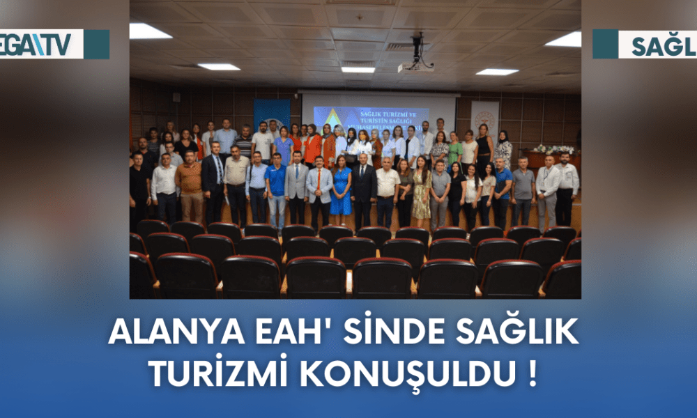 Alanya EAH' sinde Sağlık Turizmi Konuşuldu ! - Mega TV Web Haber Şablon (30)