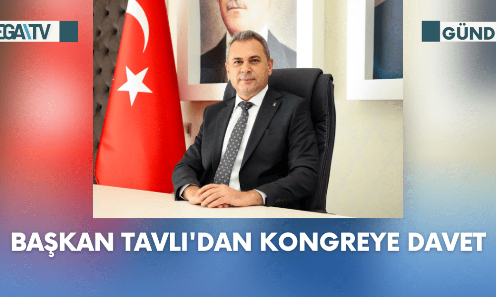 Başkan Tavlı'dan Kongreye Davet - Mega TV Web Haber Şablon (44)