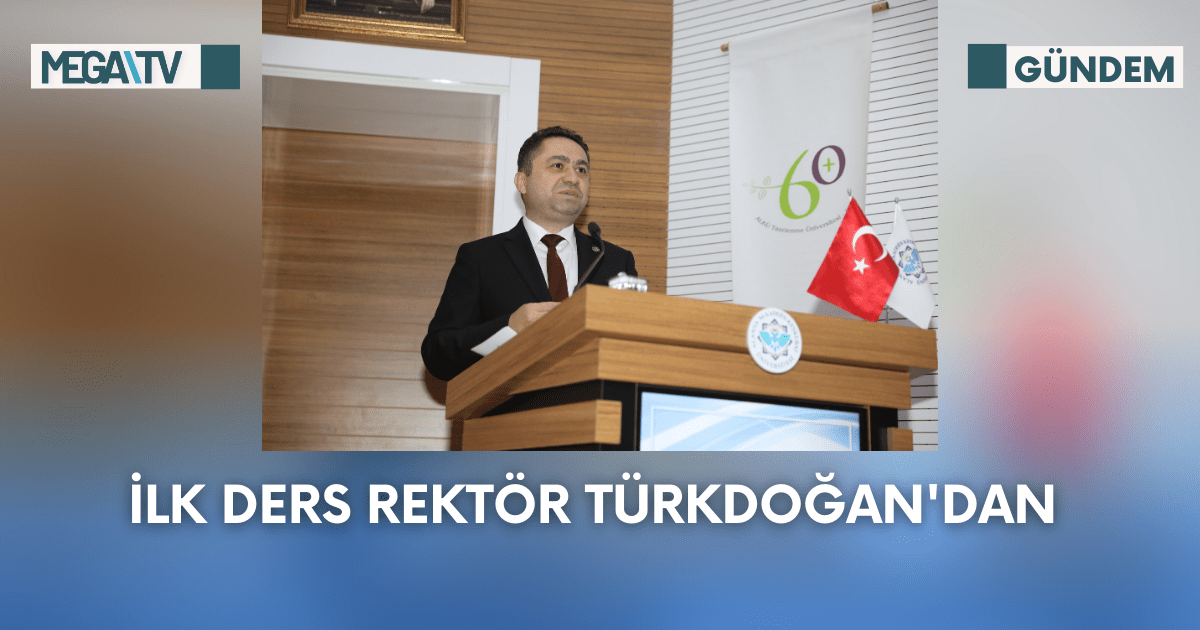 İlk Ders Rektör Türkdoğan’dan