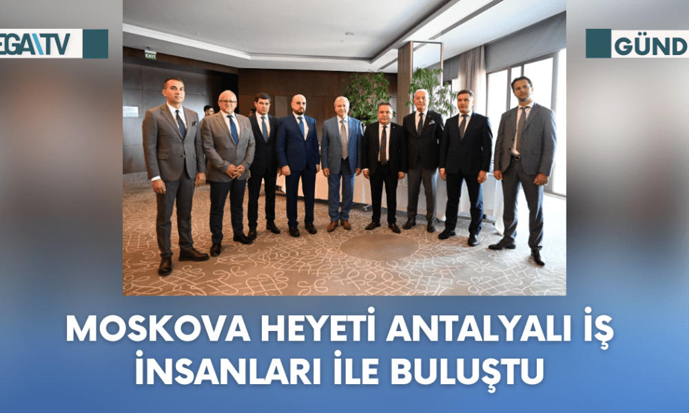 Moskova Heyeti Antalyalı İş İnsanları İle Buluştu - Mega TV Web Haber Şablon (50)