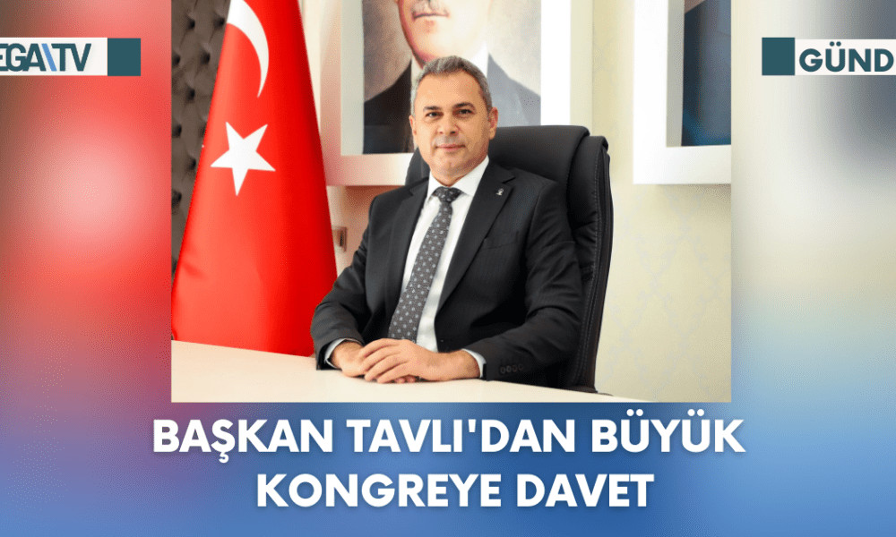 Başkan Tavlı'Dan Büyük Kongreye Davet - Mega TV Web Haber Şablon (52)