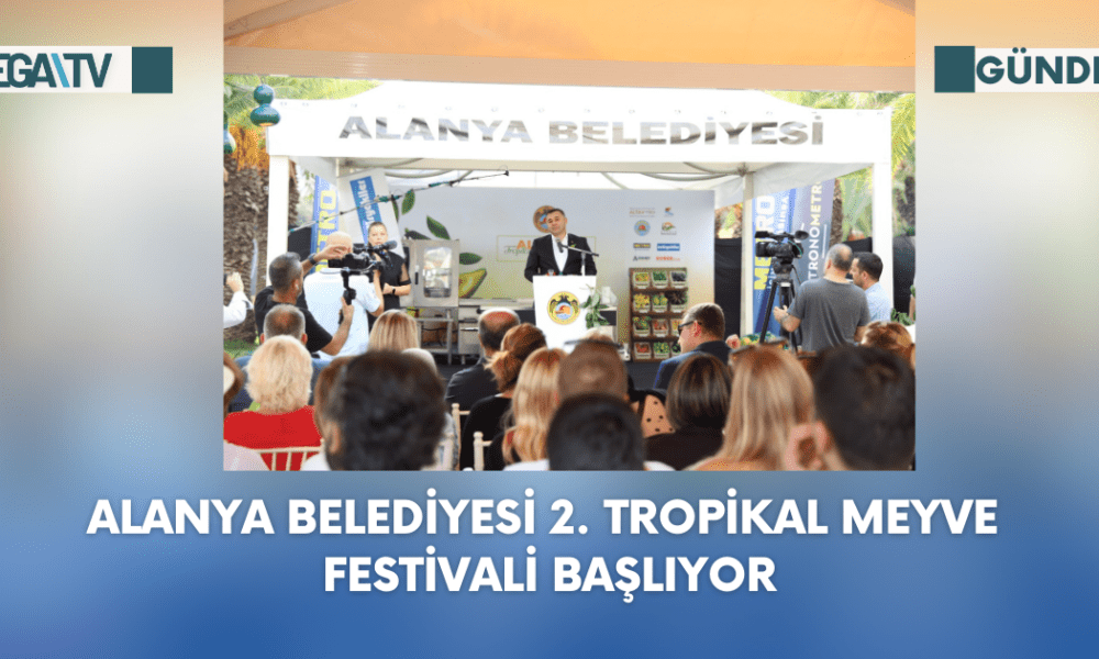 Alanya Belediyesi 2. Tropikal Meyve Festivali Başlıyor - Mega TV Web Haber Şablon (56)