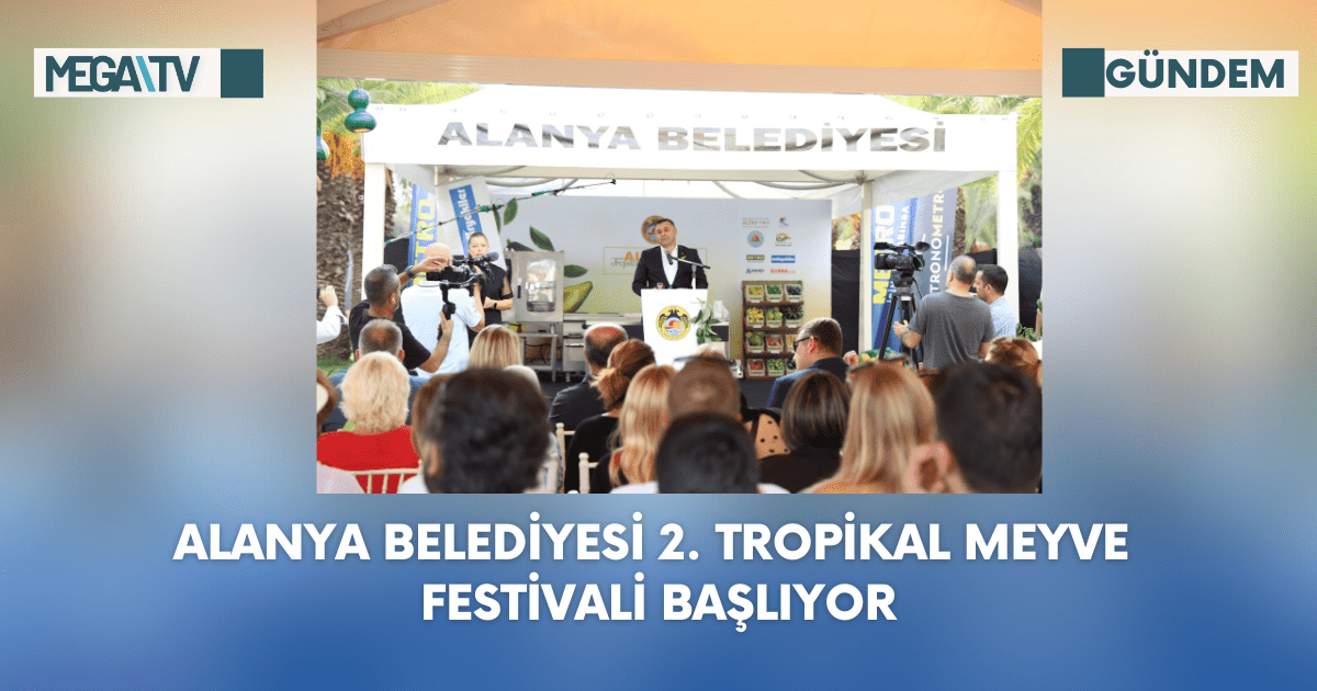 Alanya Belediyesi 2. Tropikal Meyve Festivali Başlıyor