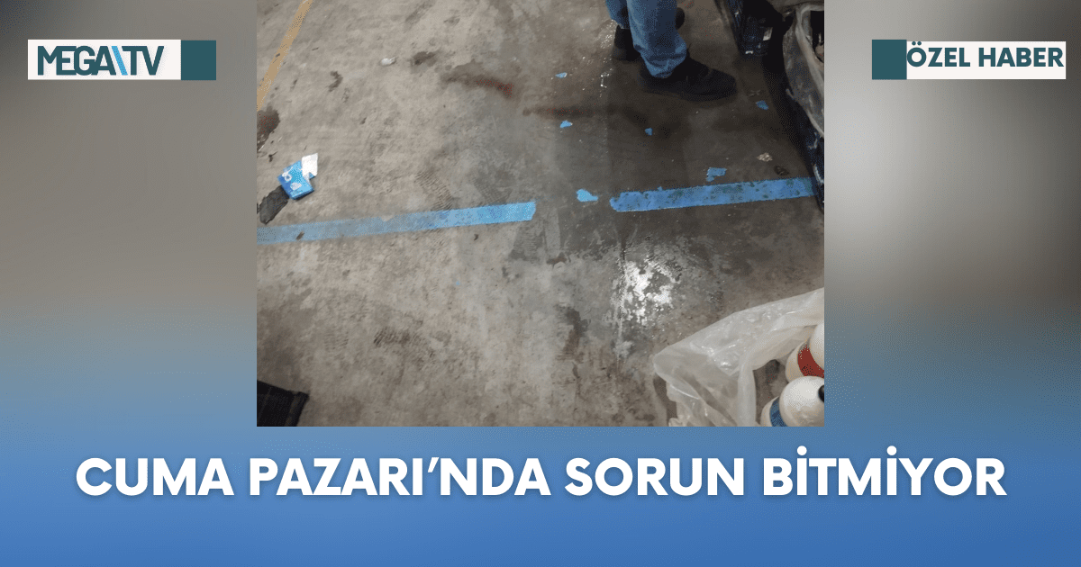 Cuma Pazarı’nda Sorun Bitmiyor