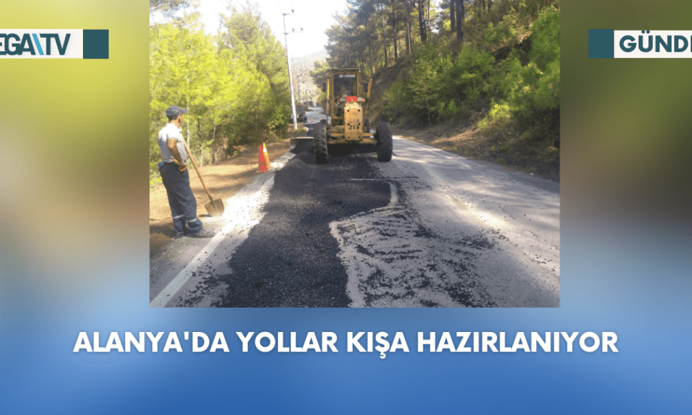 Alanya'da Yollar Kışa Hazırlanıyor - Mega TV Web Haber Şablon (63)