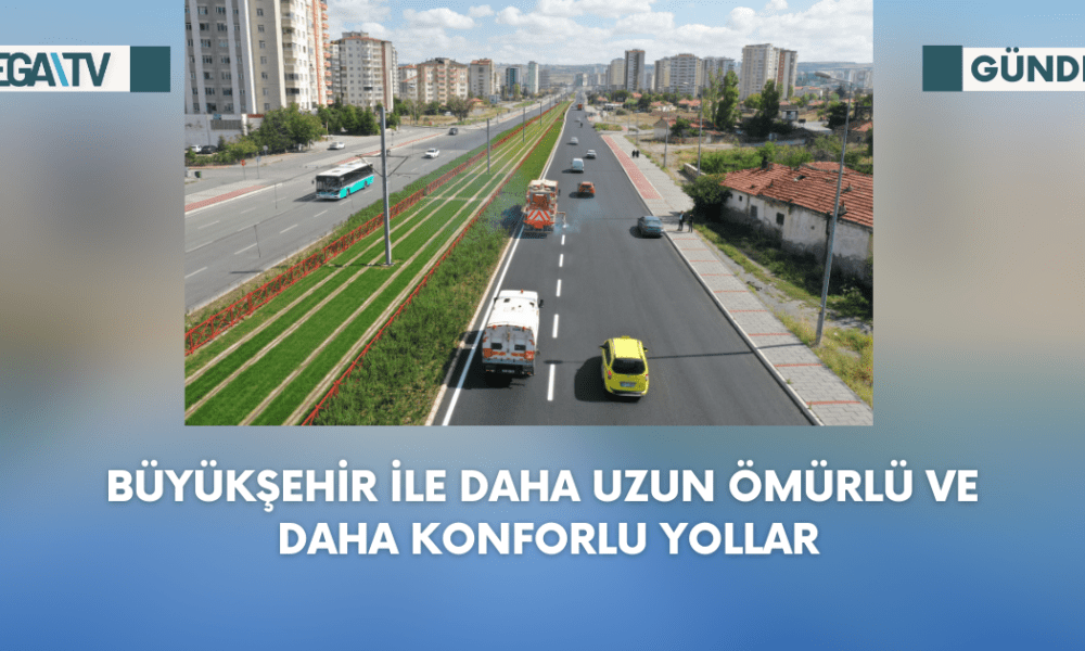 Büyükşehir ile Daha Uzun Ömürlü ve Daha Konforlu Yollar - Mega TV Web Haber Şablon (65)