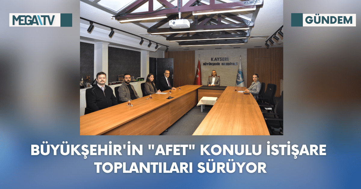 Büyükşehir’in “Afet” Konulu İstişare Toplantıları Sürüyor