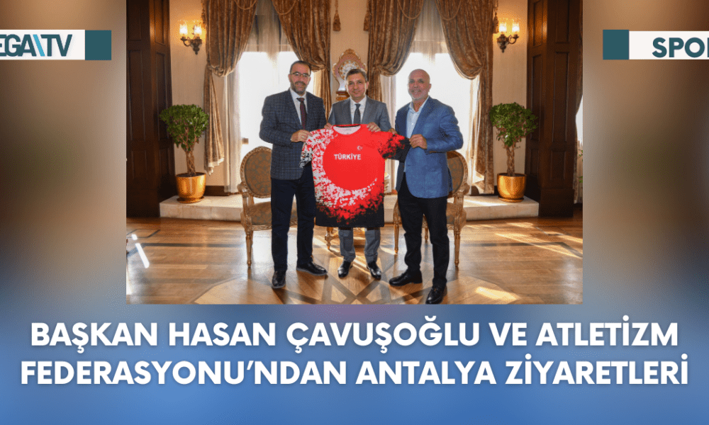 Başkan Hasan Çavuşoğlu ve Atletizm Federasyonu’ndan Antalya Ziyaretleri - Mega TV Web Haber Şablon (68)