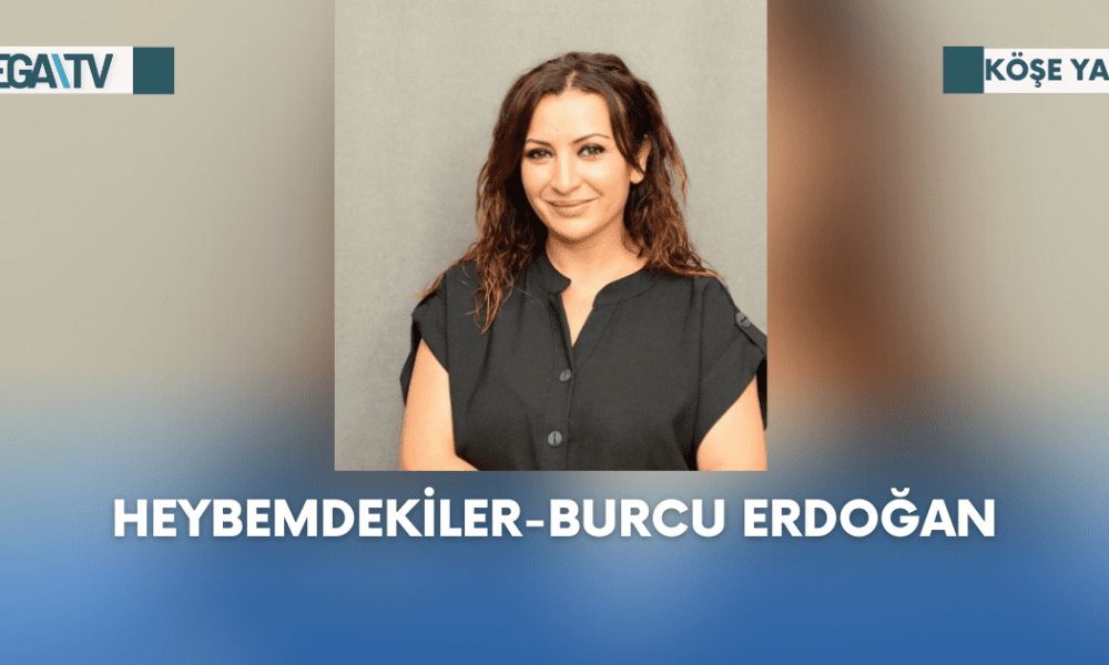 Köşe Yazısı-Heybemdekiler-Burcu Erdoğan - Mega TV Web Haber Şablon (70)