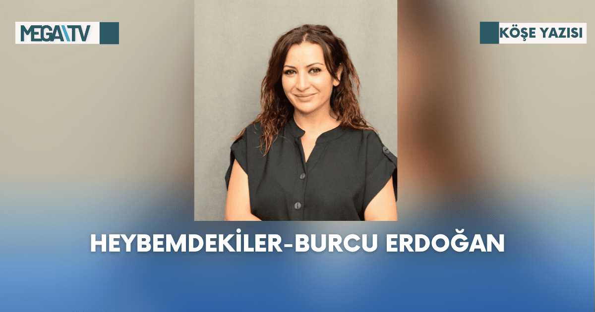 Köşe Yazısı-Heybemdekiler-Burcu Erdoğan