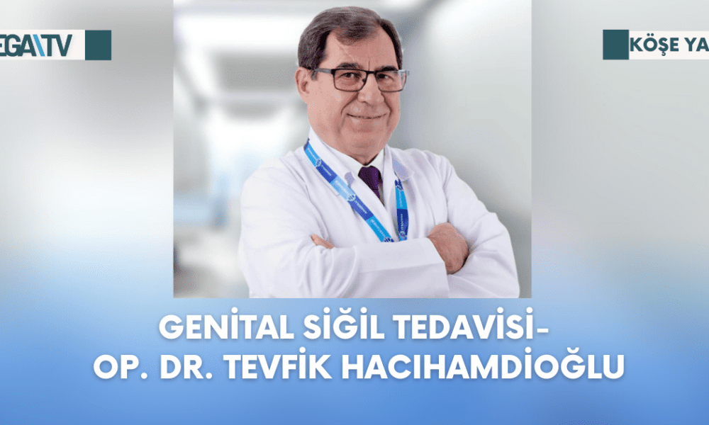 Köşe Yazısı-Genital Siğil Tedavisi- Op. Dr. Tevfik Hacıhamdioğlu - Mega TV Web Haber Şablon (73)
