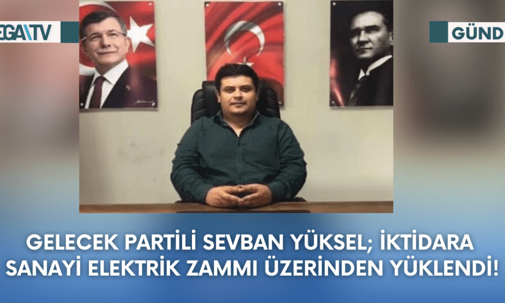 Gelecek Partili Sevban Yüksel; İktidara Sanayi Elektrik Zammı Üzerinden Yüklendi! - Mega TV Web Haber Şablon (8)