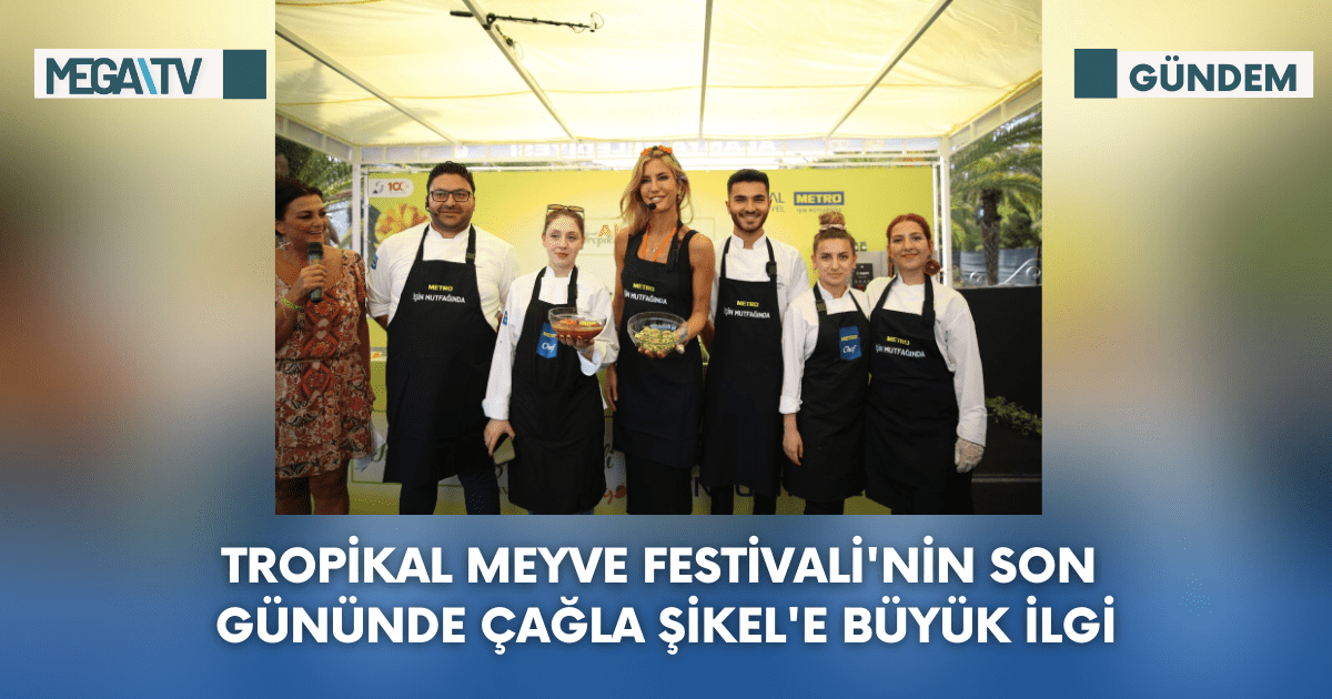 Tropikal Meyve Festivali’nin Son Gününde Çağla Şikel’e Büyük İlgi
