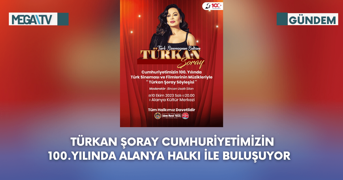 Türkan Şoray Cumhuriyetimizin 100.Yılında Alanya Halkı İle Buluşuyor