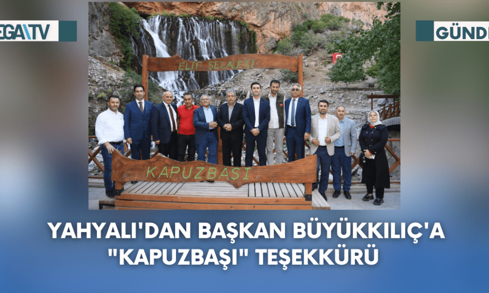 Yahyalı'dan Başkan Büyükkılıç'a "Kapuzbaşı" Teşekkürü - Mega TV Web Haber Şablon (98)