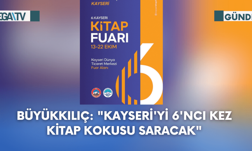 Büyükkılıç: "Kayseri'yi 6'ncı Kez Kitap Kokusu Saracak" - Mega TV Web Haber Şablon (99)