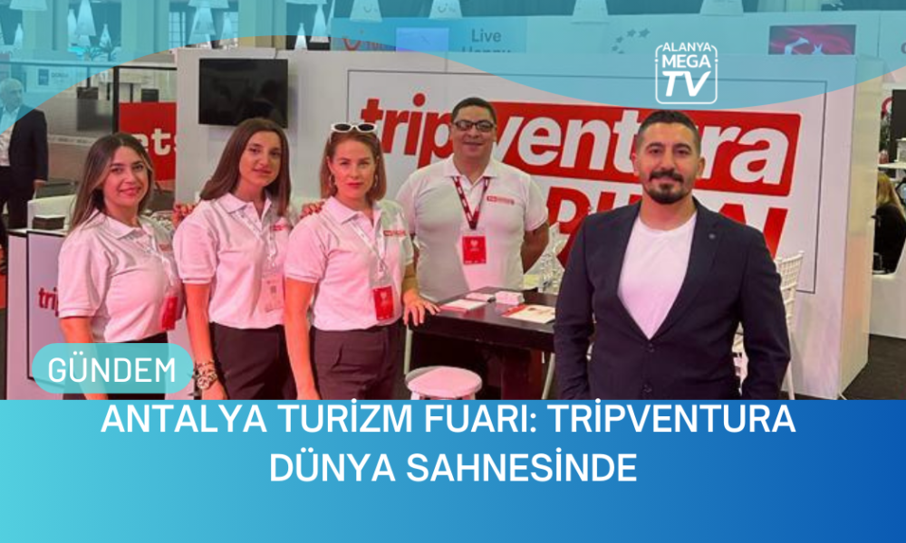 Antalya Turizm Fuarı: TripVentura Dünya Sahnesinde - Mega TV Yeni Website Haber Şablon (11)