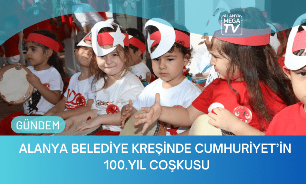 Alanya Belediye Kreşinde Cumhuriyet'in 100. Yıl Coşkusu - Mega TV Yeni Website Haber Şablon (14)